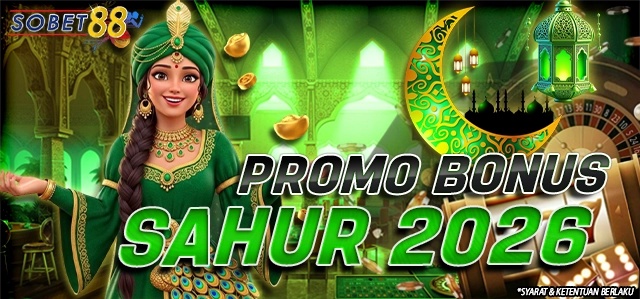 PROMO BONUS SAHUR 2026 Sobet88